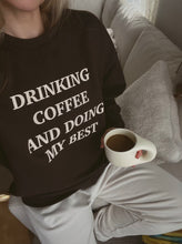 Load image into Gallery viewer, drinking coffee sweatshirt
