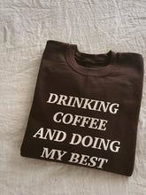 Load image into Gallery viewer, drinking coffee sweatshirt