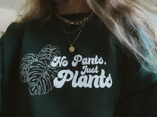 Load image into Gallery viewer, no pants, just plants