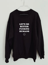Load image into Gallery viewer, let’s be better humans