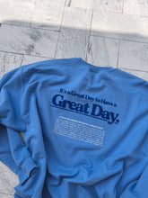 Load image into Gallery viewer, Have a Great Day Sweatshirt
