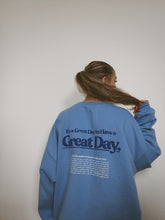 Load image into Gallery viewer, Have a Great Day Sweatshirt
