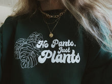 Load image into Gallery viewer, no pants, just plants
