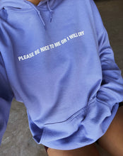 Load image into Gallery viewer, BE NICE TO ME HOODIE
